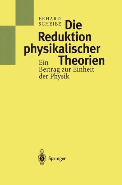Cover for Erhard Scheibe · Die Reduktion Physikalischer Theorien: Ein Beitrag Zur Einheit Der Physik (Hardcover Book) [1997 edition] (1996)