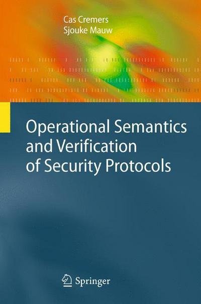 Cover for Cas Cremers · Operational Semantics and Verification of Security Protocols - Information Security and Cryptography (Gebundenes Buch) (2012)