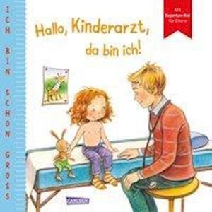 Ich bin schon groß: Hallo, Kinderarzt, da bin ich! - Anna Taube - Boeken - Carlsen Verlag GmbH - 9783551168351 - 29 april 2021