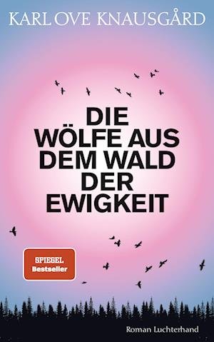 Cover for Karl Ove Knausgård · Die Wölfe aus dem Wald der Ewigkeit (Bok) (2023)