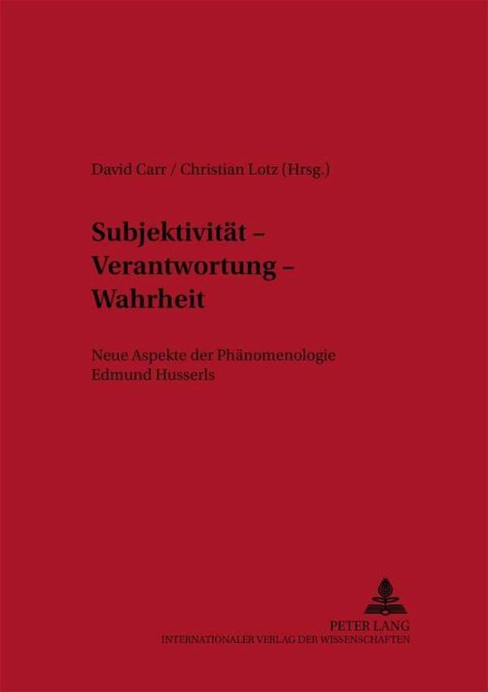 Cover for Subjektivitaet - Verantwortung - Wahrheit: Neue Aspekte Der Phaenomenologie Edmund Husserls (Paperback Book) (2002)