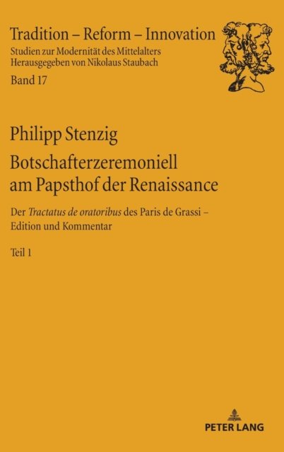 Cover for Philipp Stenzig · Botschafterzeremoniell Am Papsthof Der Renaissance: Der &quot;Tractatus de Oratoribus&quot; Des Paris de Grassi: Edition Und Kommentar - Band 1 (Hardcover Book) (2021)
