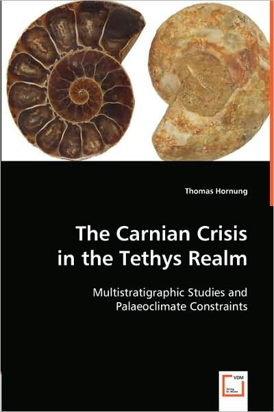 Cover for Thomas Hornung · The Carnian Crisis in the Tethys Realm: Multistratigraphic Studies and Palaeoclimate Constraints (Paperback Bog) (2008)