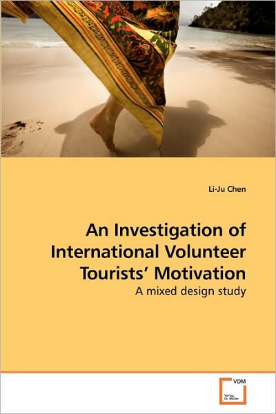 Cover for Li-ju Chen · An Investigation of International Volunteer Tourists? Motivation: a Mixed Design Study (Paperback Book) (2010)