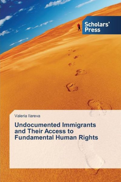 Cover for Valeria Ilareva · Undocumented Immigrants and Their Access to Fundamental Human Rights (Paperback Book) (2013)