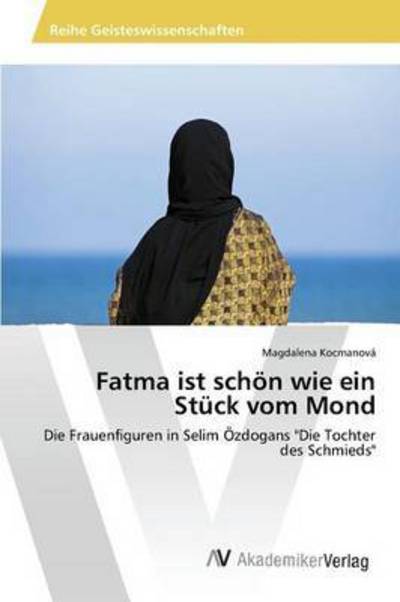 Cover for Kocmanova Magdalena · Fatma Ist Schon Wie Ein Stuck Vom Mond (Paperback Book) (2015)