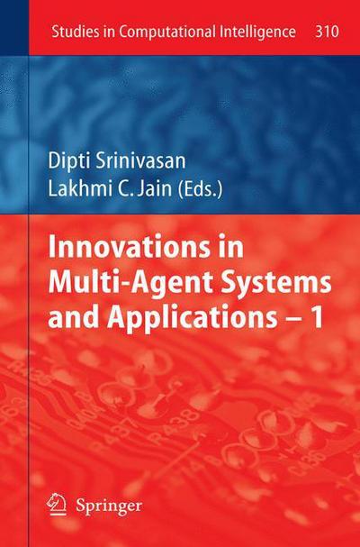 Cover for Dipti Srinivasan · Innovations in Multi-agent Systems and Application - 1 - Studies in Computational Intelligence (Paperback Book) (2012)