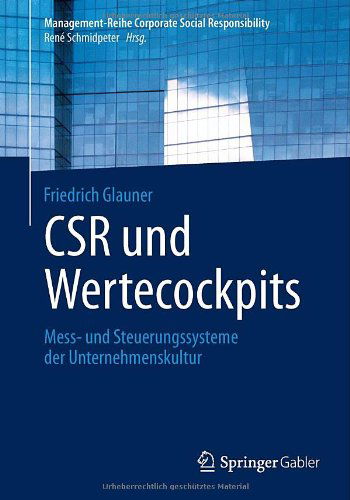 Cover for Glauner, Friedrich (Ruhr-Universitat Bochum) · Csr Und Wertecockpits: Mess- Und Steuerungssysteme Der Unternehmenskultur - Management-Reihe Corporate Social Responsibility (Paperback Book) [2013 edition] (2013)