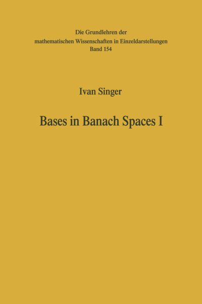 Bases in Banach Spaces I - Grundlehren Der Mathematischen Wissenschaften - Ivan Singer - Livros - Springer-Verlag Berlin and Heidelberg Gm - 9783642516351 - 14 de maio de 2012