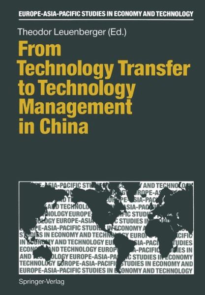 Cover for Theodor Leuenberger · From Technology Transfer to Technology Management in China - Europe-Asia-Pacific Studies in Economy and Technology (Paperback Book) [Softcover reprint of the original 1st ed. 1990 edition] (2011)