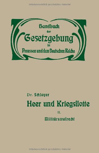 Cover for M Schlauer · Heer Und Kriegsflotte: Militarstrafrecht (Paperback Book) [Softcover Reprint of the Original 1st 1904 edition] (1904)