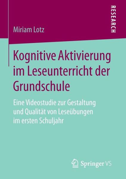 Cover for Miriam Lotz · Kognitive Aktivierung Im Leseunterricht Der Grundschule: Eine Videostudie Zur Gestaltung Und Qualitat Von Leseubungen Im Ersten Schuljahr (Paperback Book) [2016 edition] (2015)