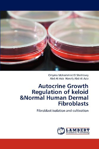 Cover for Abd-al-aziz Hanafy Abd-al-aziz · Autocrine Growth Regulation of Keloid &amp;normal Human Dermal Fibroblasts: Fibroblast Isolation and Cultivation (Taschenbuch) (2012)