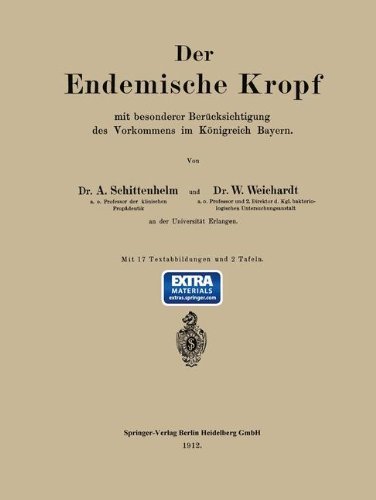 Cover for Wolfgang Weichardt · Der Endemische Kropf Mit Besonderer Berücksichtigung Des Vorkommens Im Königreich Bayern (Paperback Bog) [German, 1912 edition] (1912)