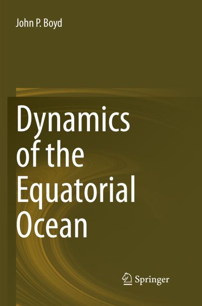 Cover for John P. Boyd · Dynamics of the Equatorial Ocean (Book) [Softcover reprint of the original 1st ed. 2018 edition] (2018)