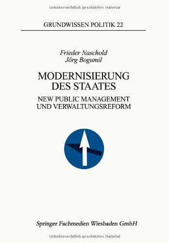 Cover for Naschold, Professor Frieder (Wzb Berlin) · Modernisierung Des Staates: New Public Management Und Verwaltungsreform - Grundwissen Politik (Taschenbuch) [Softcover Reprint of the Original 1st 1998 edition] (2013)