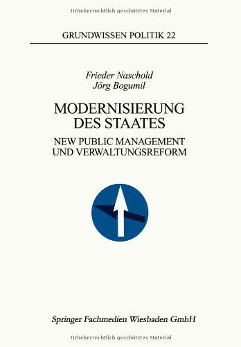 Cover for Naschold, Professor Frieder (Wzb Berlin) · Modernisierung Des Staates: New Public Management Und Verwaltungsreform - Grundwissen Politik (Pocketbok) [Softcover Reprint of the Original 1st 1998 edition] (2013)