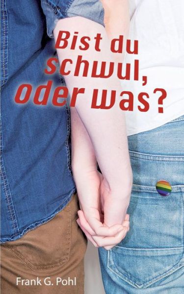 Cover for Frank G Pohl · Bist Du Schwul, Oder Was? (Paperback Book) (2015)