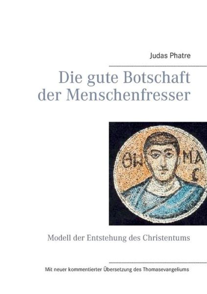 Cover for Judas Phatre · Die Gute Botschaft Der Menschenfresser (Paperback Book) [German edition] (2014)