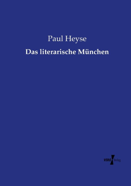 Das Literarische Munchen - Paul Heyse - Książki - Vero Verlag - 9783737218351 - 12 listopada 2019