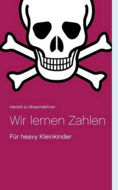 Cover for Herold Zu Moschdehner · Wir Lernen Zahlen (Paperback Book) (2015)