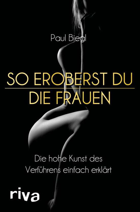 Cover for Biegl · So eroberst du die Frauen (Buch)