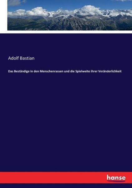 Das Beständige in den Menschenr - Bastian - Books -  - 9783743413351 - October 4, 2019