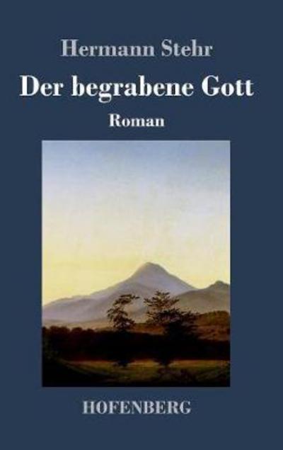 Cover for Stehr · Der begrabene Gott (Book) (2018)