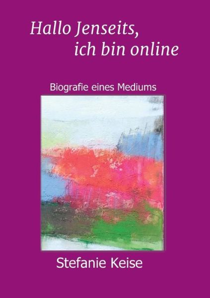 Cover for Keise · Hallo Jenseits, ich bin online (Book) (2018)