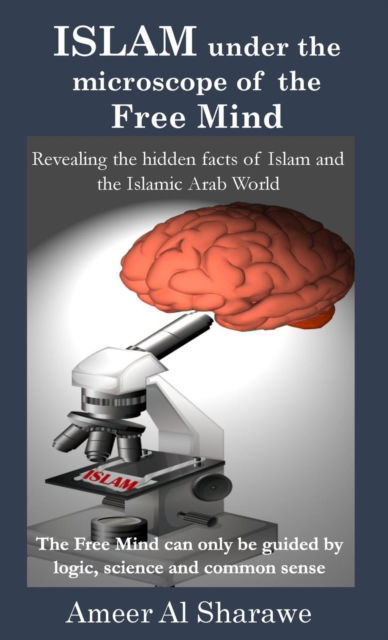 Cover for Ameer Al Sharawe · Islam Under the Microscope of the Free Mind (Hardcover Book) (2018)