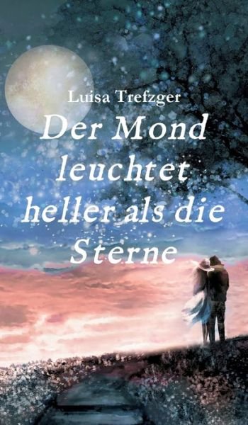 Der Mond leuchtet heller als d - Trefzger - Books -  - 9783749705351 - July 31, 2019