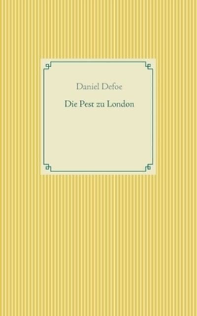 Cover for Daniel Defoe · Die Pest zu London (Taschenbuch) (2021)