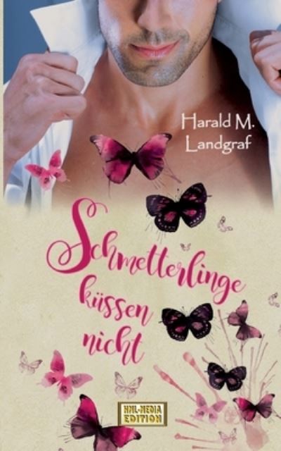 Cover for Harald M Landgraf · Schmetterlinge kussen nicht: Romane zum Verlieben (Paperback Book) (2021)
