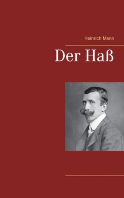 Der Hass - Heinrich Mann - Livres - Books on Demand - 9783753409351 - 6 février 2021