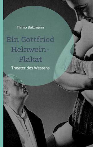Cover for Thimo Butzmann · Ein Gottfried Helnwein-Plakat (Hardcover Book) (2022)
