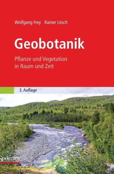 Cover for Wolfgang Frey · Geobotanik: Pflanze Und Vegetation in Raum Und Zeit (Hardcover Book) [3rd 3. Aufl. 2010 edition] (2010)