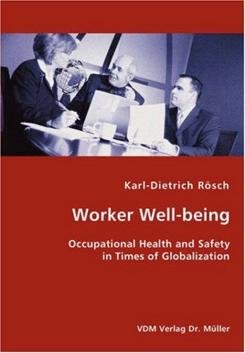 Cover for Karl-dietrich Rösch · Worker Well-being - Occupational Health and Safety in Times of Globalization (Paperback Book) (2008)