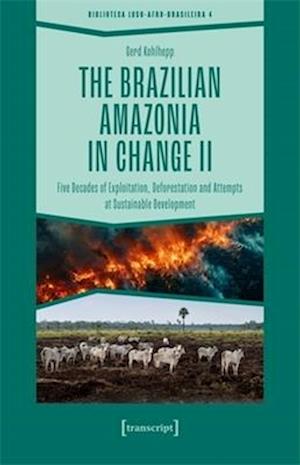 Cover for Gerd Kohlhepp · The Brazilian Amazonia in Change II: Five Decades of Exploitation, Deforestation and Attempts at Sustainable Development (Paperback Book) (2025)