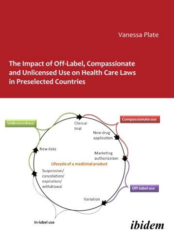 The Impact of Off-Label, Compassionate, and Unlicensed Use on Health Care Laws in Preselected Countries - Vanessa Plate - Books - ibidem-Verlag, Jessica Haunschild u Chri - 9783838201351 - July 1, 2010