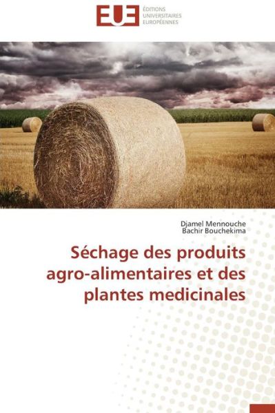 Cover for Bachir Bouchekima · Séchage Des Produits Agro-alimentaires et Des Plantes Medicinales (Paperback Book) [French edition] (2018)