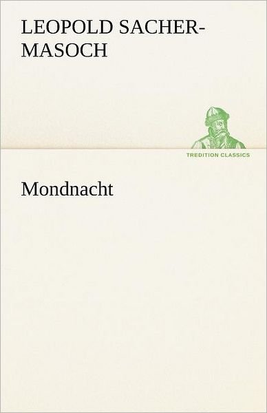 Cover for Leopold Sacher-masoch · Mondnacht (Tredition Classics) (German Edition) (Taschenbuch) [German edition] (2012)