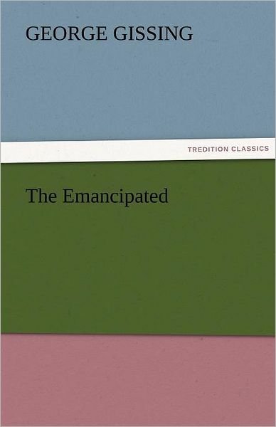 Cover for George Gissing · The Emancipated (Tredition Classics) (Taschenbuch) (2011)