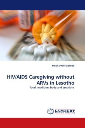 Cover for Mokhantso Makoae · Hiv / Aids Caregiving Without Arvs in Lesotho: Food, Medicine, Body and Emotions (Paperback Bog) (2010)