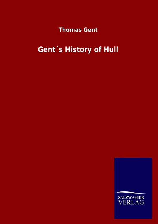Cover for Thomas Gent · Gents History of Hull (Hardcover Book) (2020)