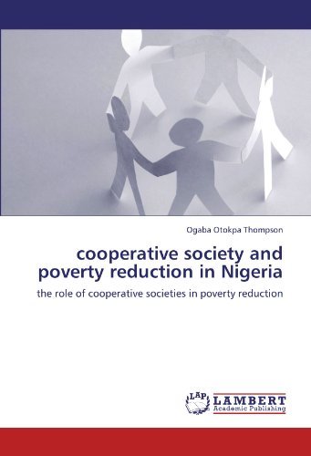 Cover for Ogaba Otokpa Thompson · Cooperative Society and Poverty Reduction in Nigeria: the Role of Cooperative Societies in Poverty Reduction (Pocketbok) (2012)