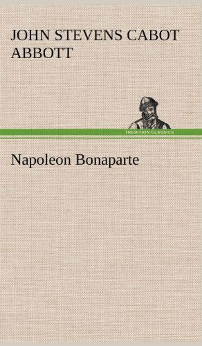 Cover for John S. C. Abbott · Napoleon Bonaparte (Hardcover Book) (2012)