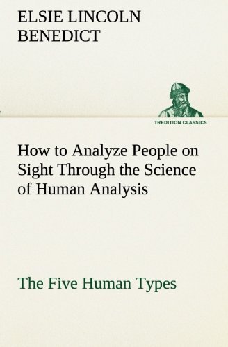 Cover for Elsie Lincoln Benedict · How to Analyze People on Sight Through the Science of Human Analysis: the Five Human Types (Tredition Classics) (Taschenbuch) (2013)