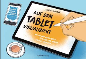Auf dem Tablet visualisiert - Sandra Schulze - Livros - dpunkt - 9783864909351 - 2 de fevereiro de 2023