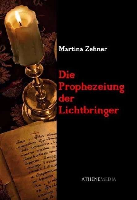 Cover for Zehner · Die Prophezeiung der Lichtbring. (Book)