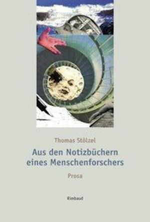 Cover for Thomas Stölzel · Aus den Notizbüchern eines Menschenforschers (Paperback Book) (2019)